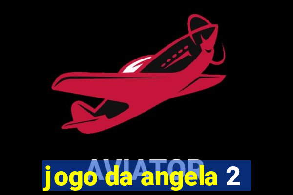 jogo da angela 2